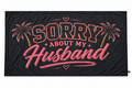 Sorry about my husband