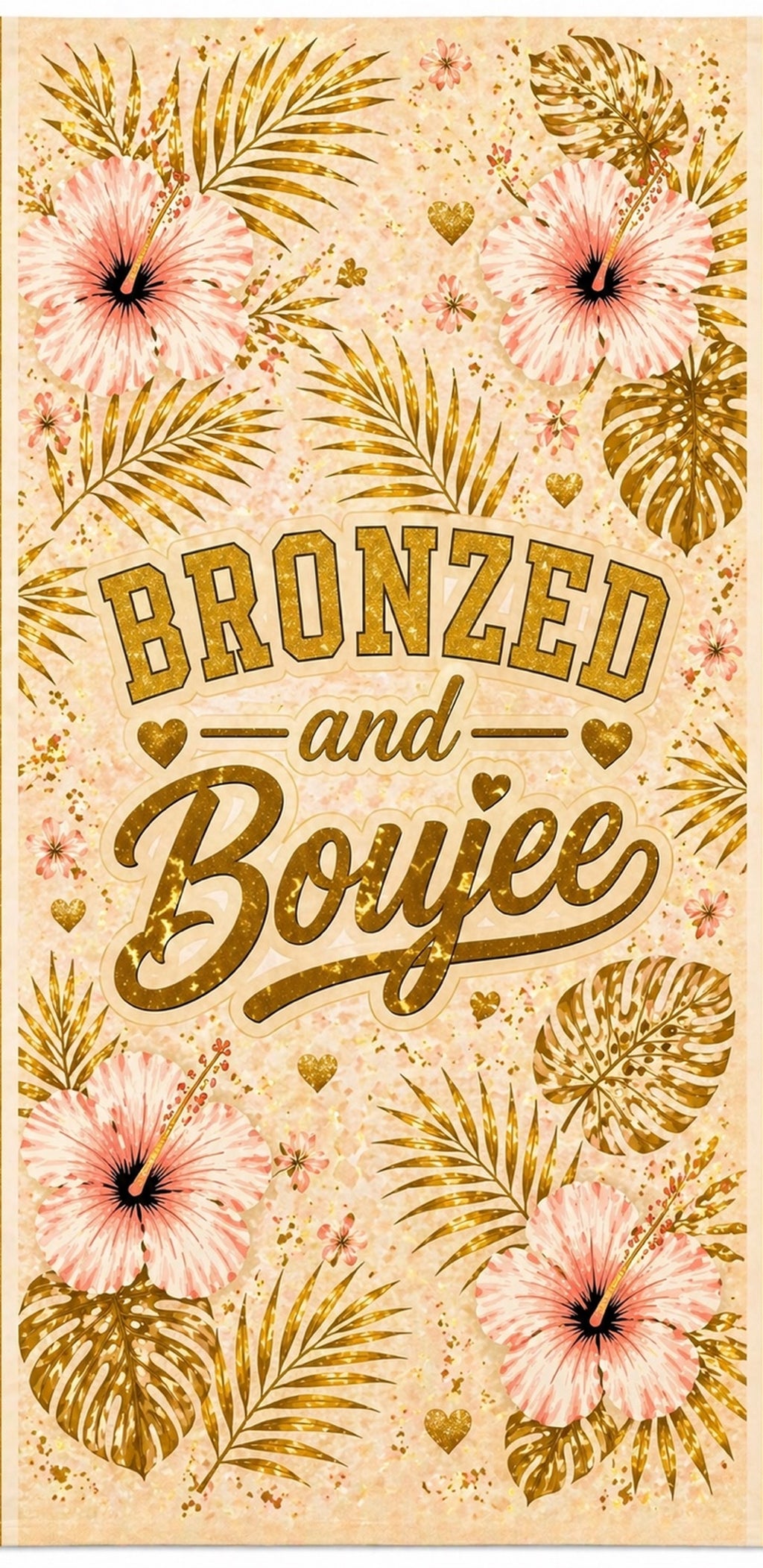 Bronzed and Boujee