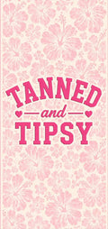 Tanned and Tipsy